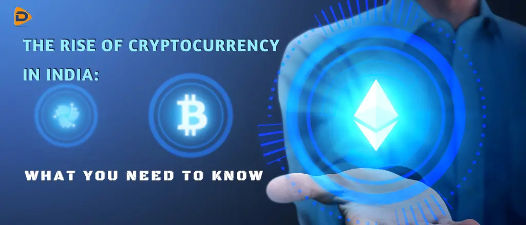 the rise of cryptocurrency in India: What you need to know?