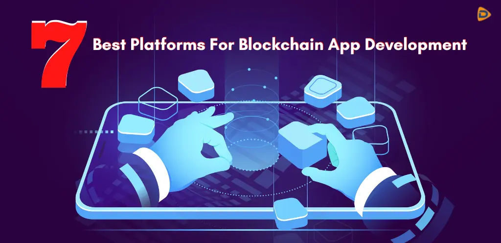 7 Best Platform For Blockchain App Development